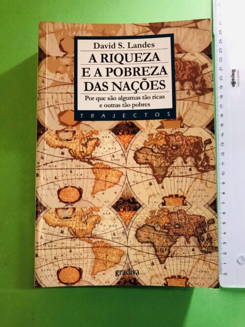 A Riqueza e a Pobreza das Nações - David S. Landes