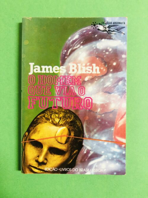 O Homem Que Via o Futuro - James Blish