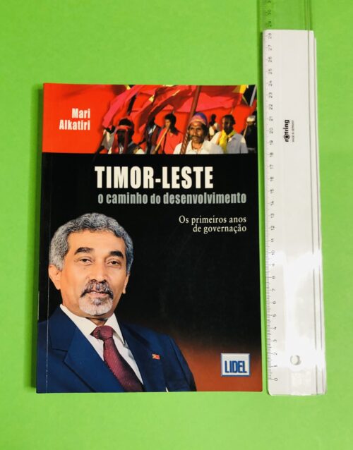 TIMOR-LESTE o caminho do desenvolvimento - Mari Alkatiri