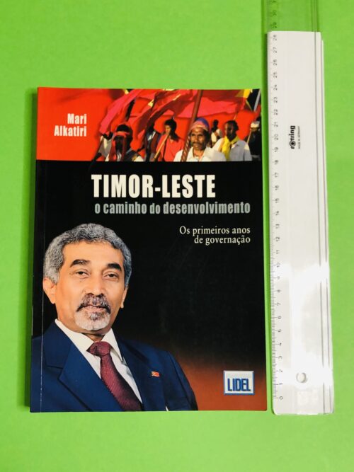 TIMOR-LESTE o caminho do desenvolvimento - Mari Alkatiri