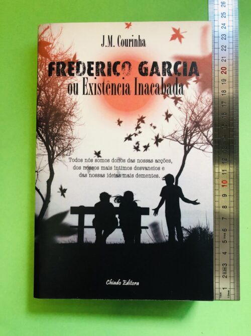 Frederico Garcia ou Existência Inacabada - J.M. Courinha