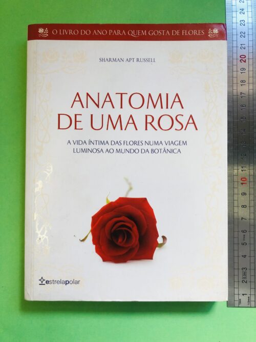 Anatomia de uma Rosa - Sharman Apt Russell
