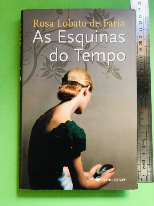 As Esquinas do Tempo - Rosa Lobato de Faria