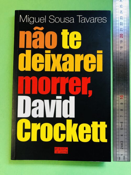 não te deixarei morrer, David Crockett - Miguel Sousa Tavares