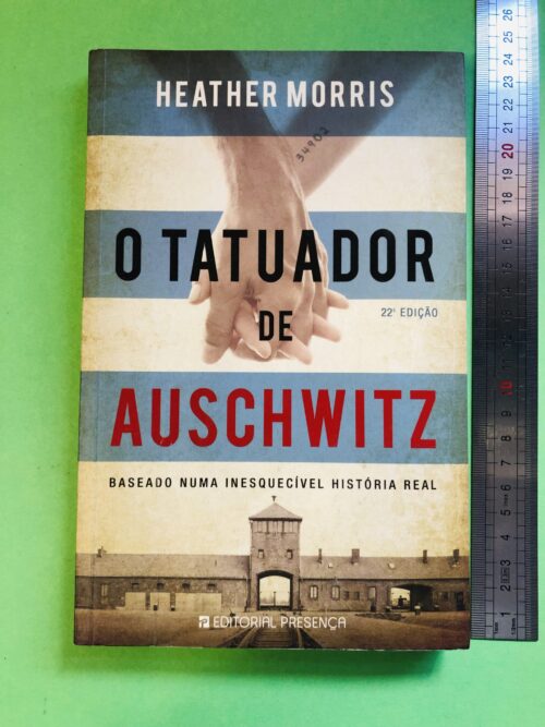 O Tatuador de Auschwitz - Heather Morris