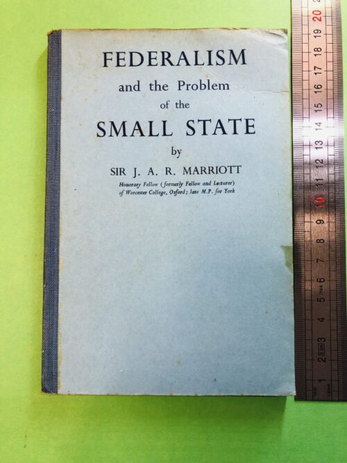 Federalism and the Problem of the Small State - Sir J. A. R. Marriott