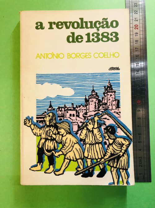 a revolução de 1383 - ANTÓNIO BORGES COELHO