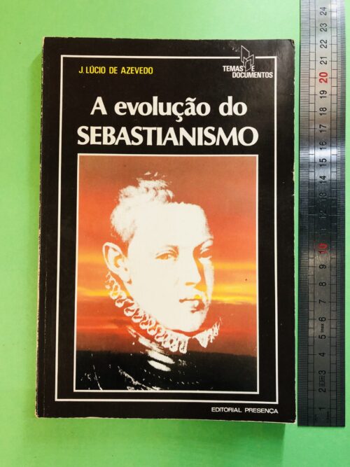 A evolução do SEBASTIANISMO - J. Lúcio de Azevedo