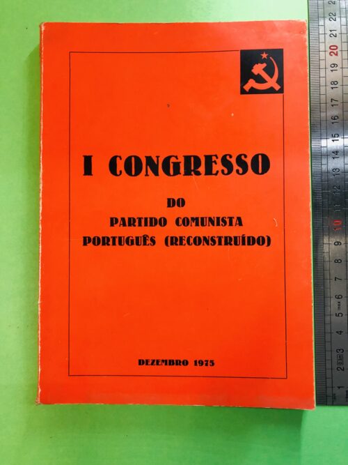 I CONGRESSO DO PARTIDO COMUNISTA PORTUGUÊS (RECONSTRUIDO) - Não especificado