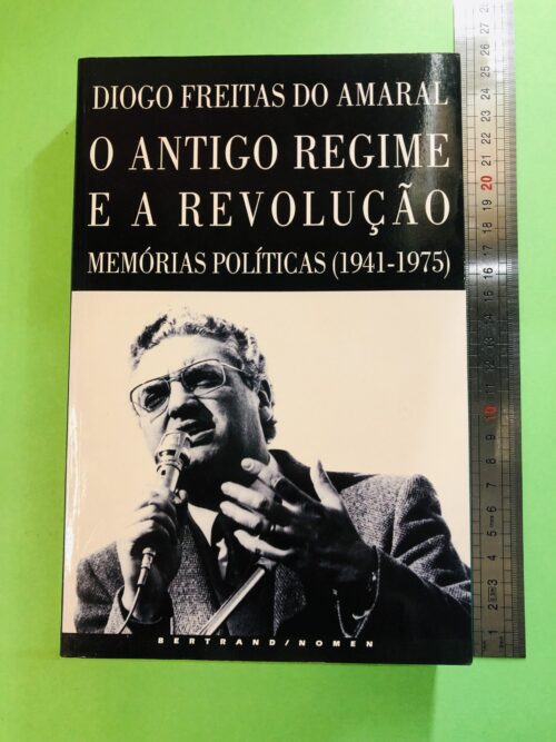O Antigo Regime e a Revolução - Diogo Freitas do Amaral