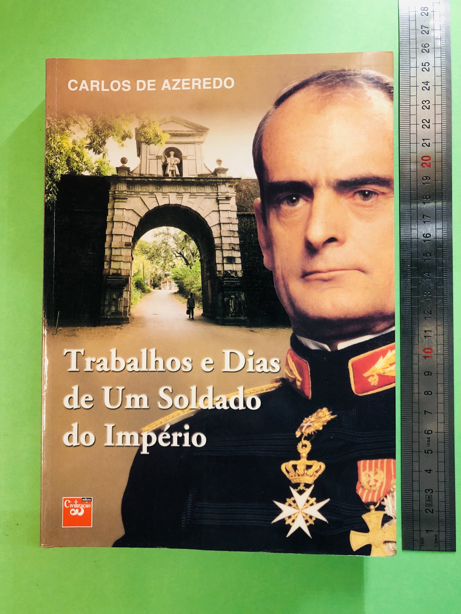 Trabalhos e Dias de Um Soldado do Império - Carlos de Azeredo