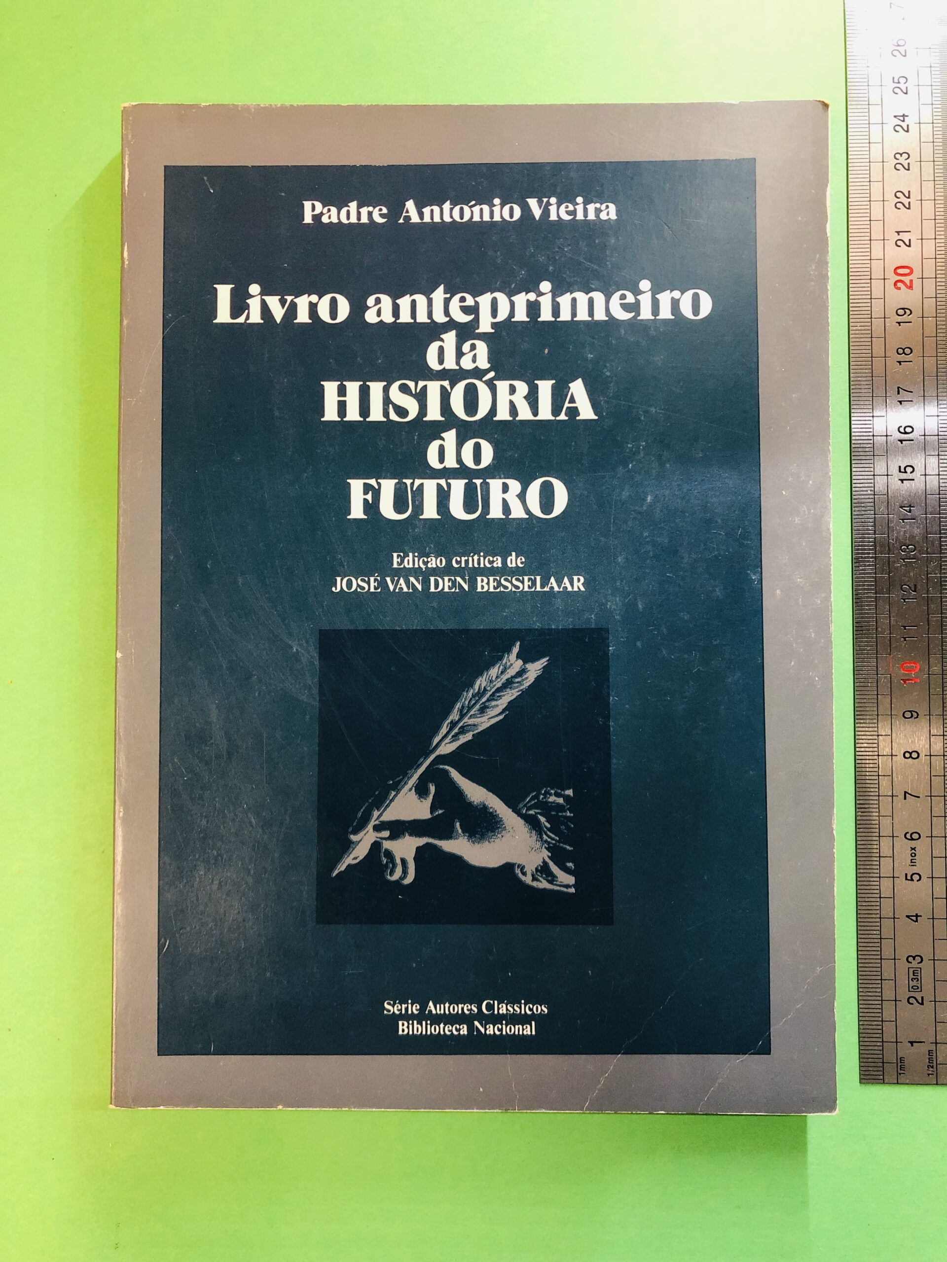 Livro anteprimeiro da HISTÓRIA do FUTURO - Padre António Vieira