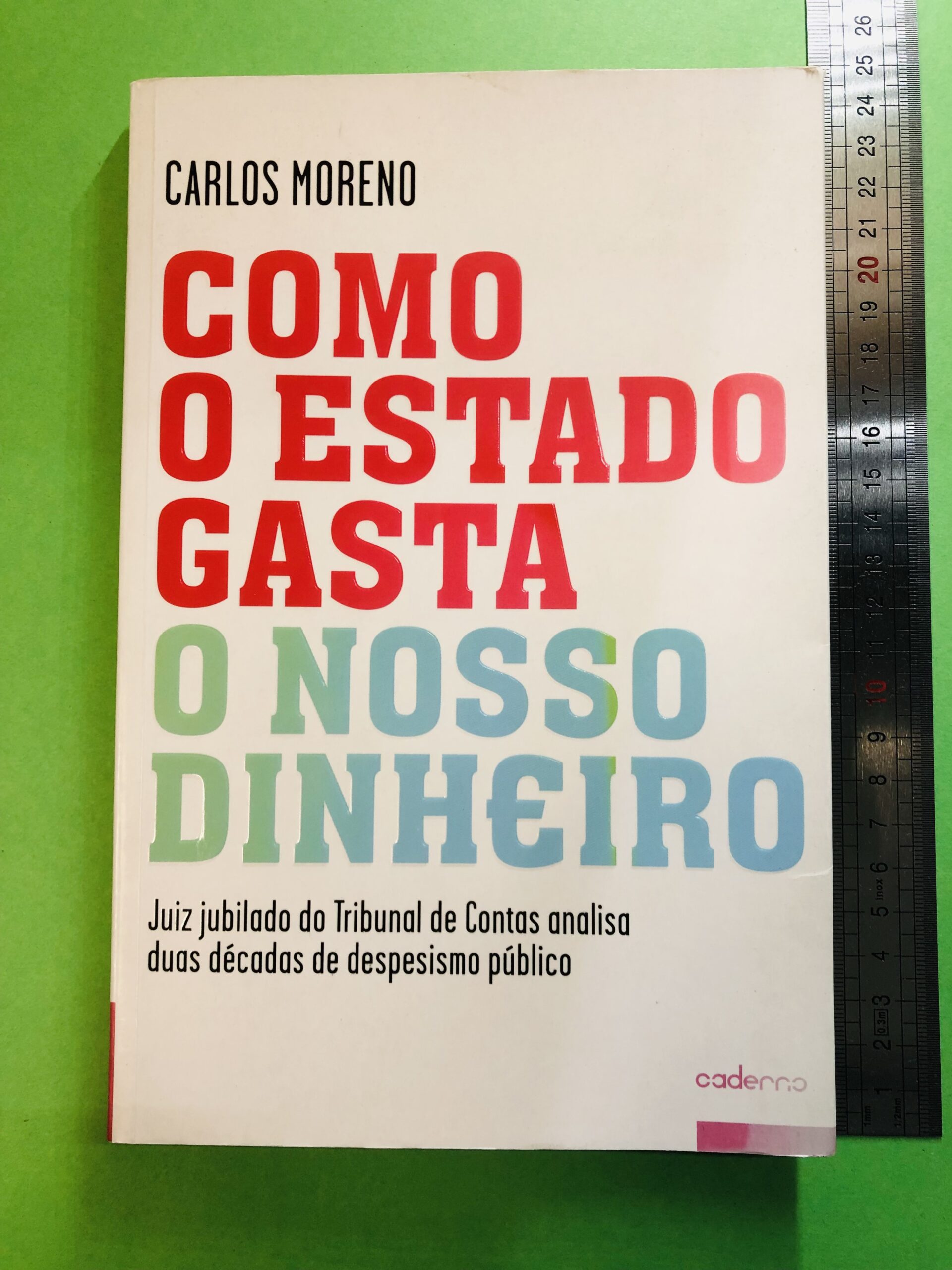 Como o Estado Gasta o Nosso Dinheiro - Carlos Moreno