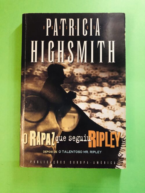 O Rapaz que Seguiu Ripley - Patricia Highsmith