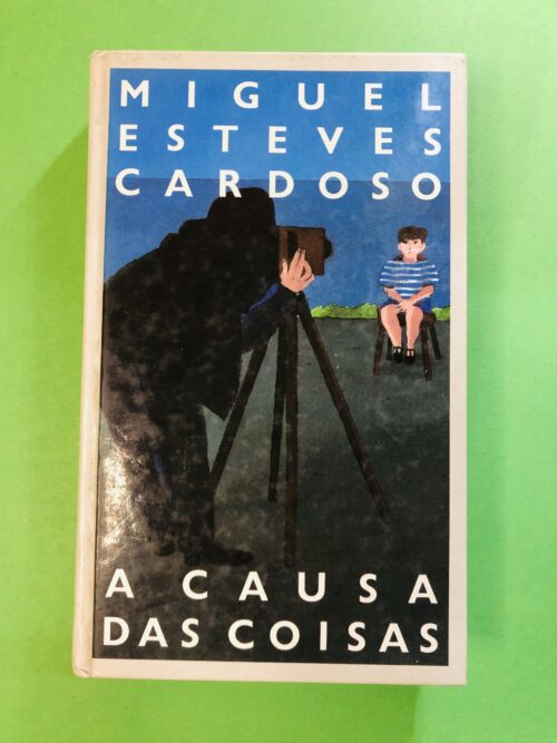 A Causa das Coisas - Miguel Esteves Cardoso
