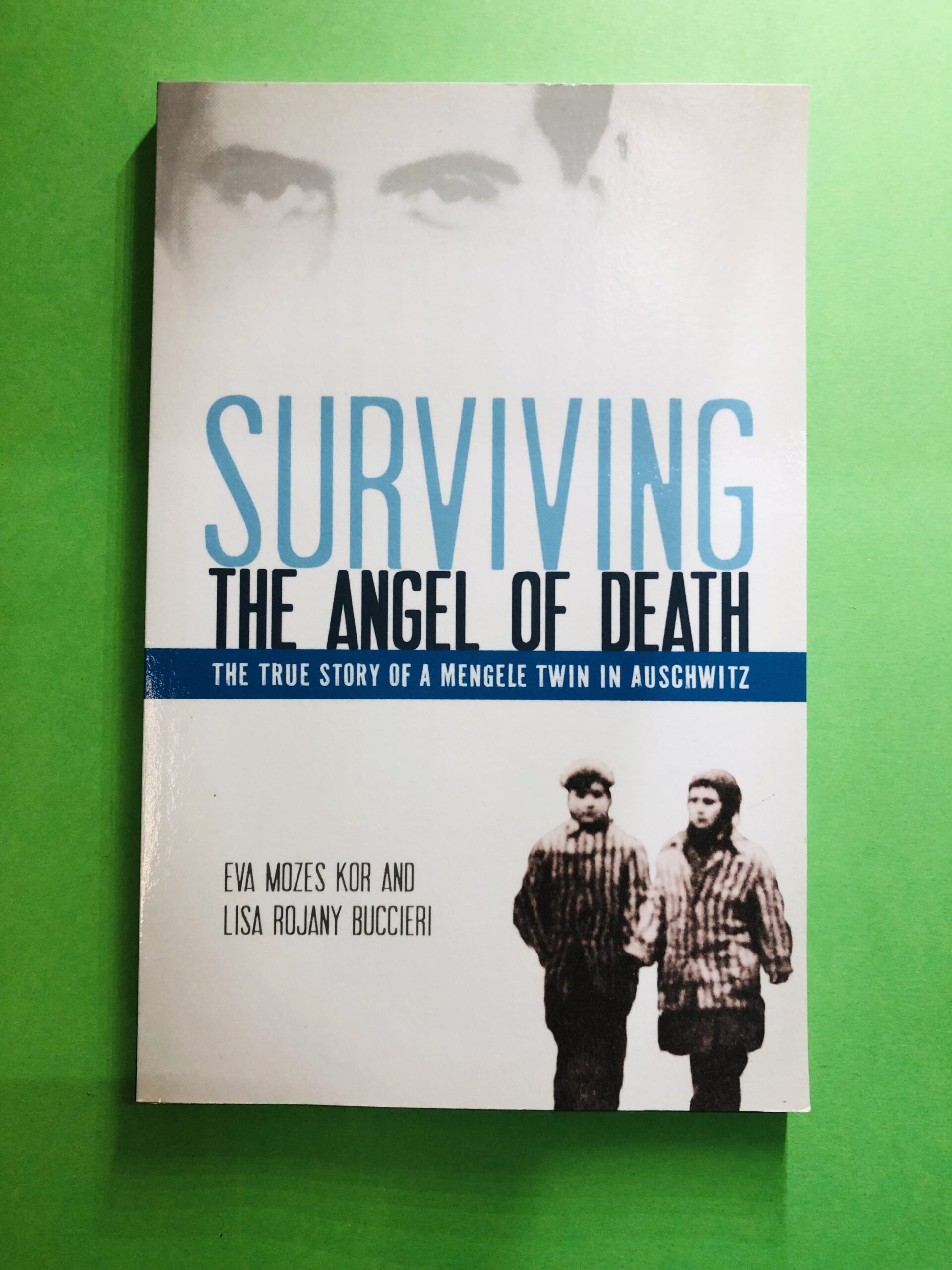 Surviving the Angel of Death - Eva Mozes Kor and Lisa Rojany Buccieri