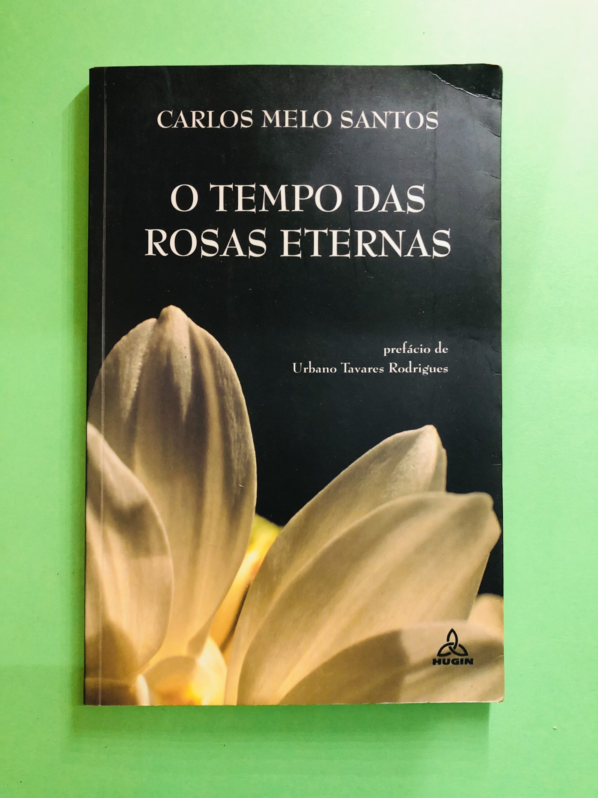 O Tempo das Rosas Eternas - Carlos Melo Santos