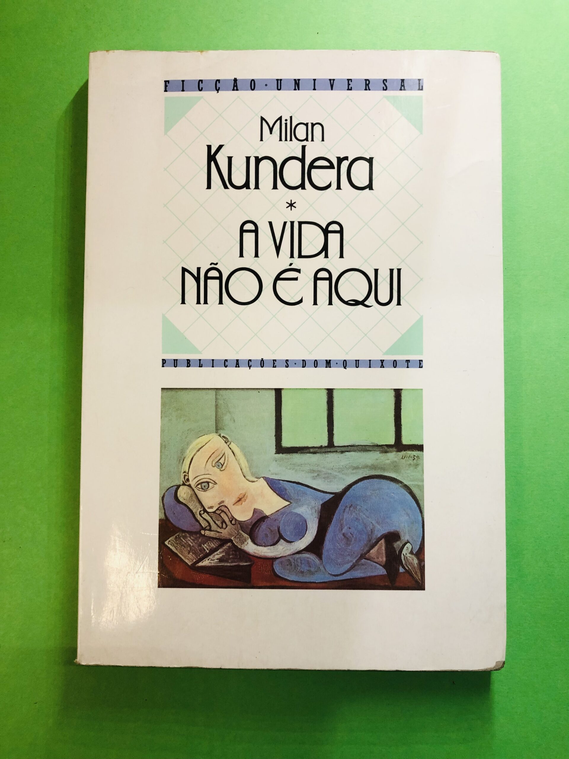 A Vida Não É Aqui - Milan Kundera