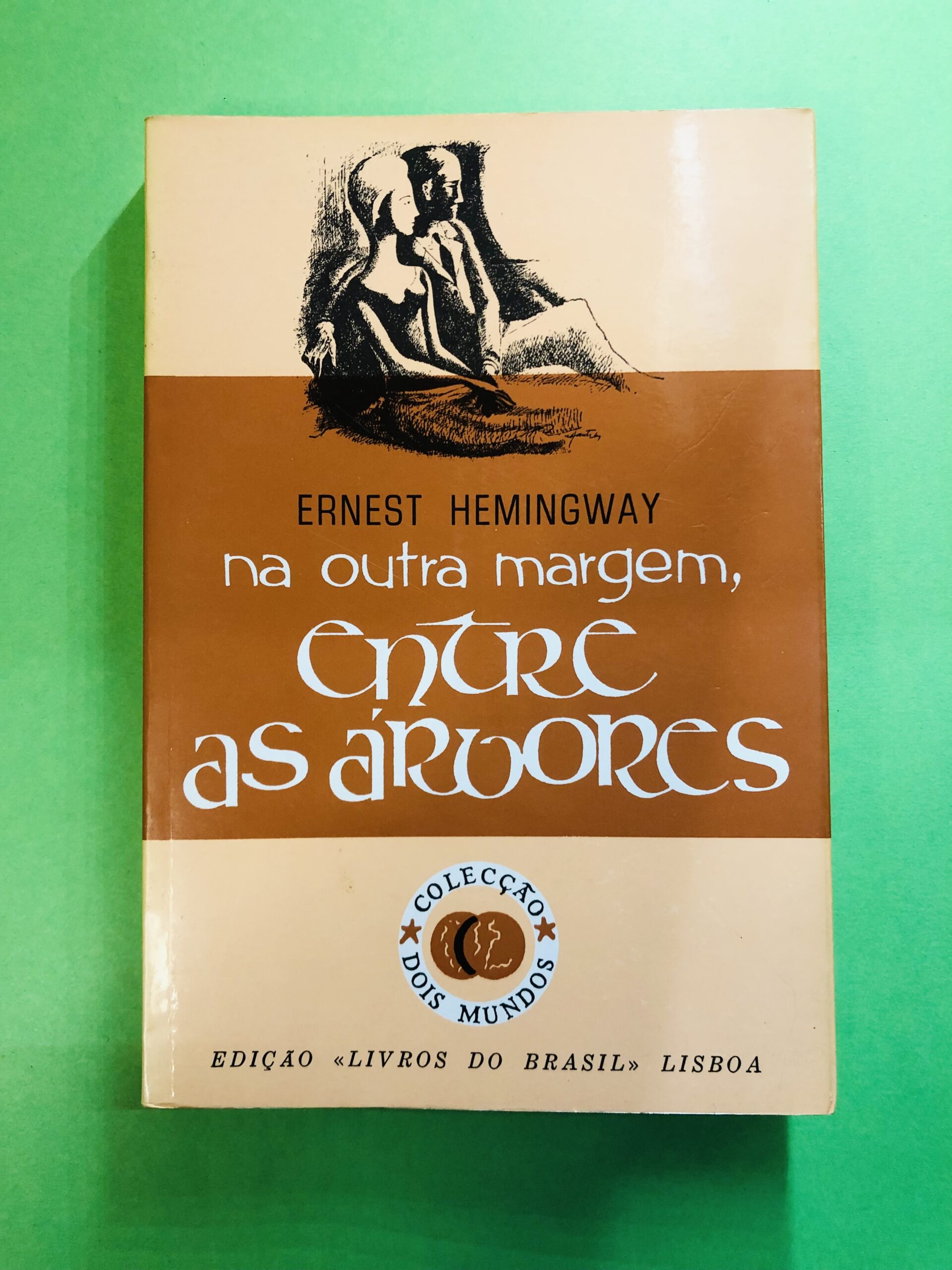 Na Outra Margem, Entre as Árvores - Ernest Hemingway