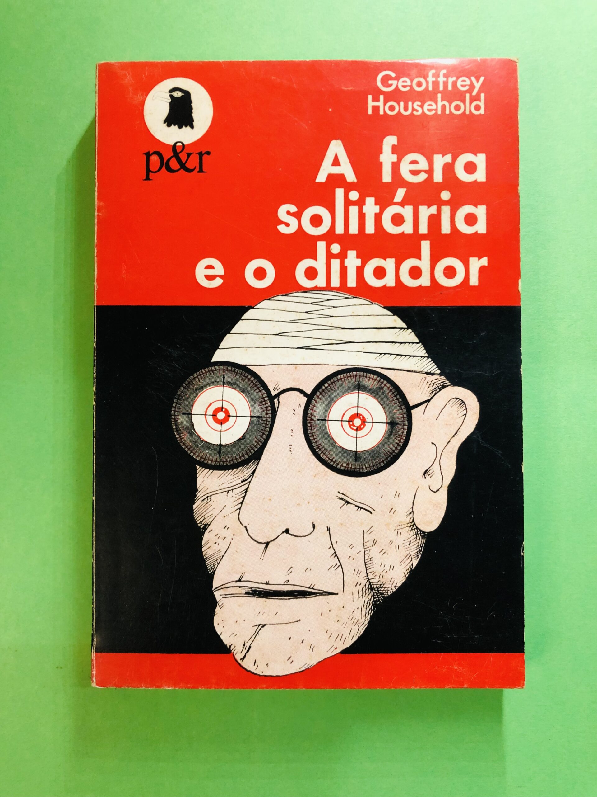 A fera solitária e o ditador - Geoffrey Household