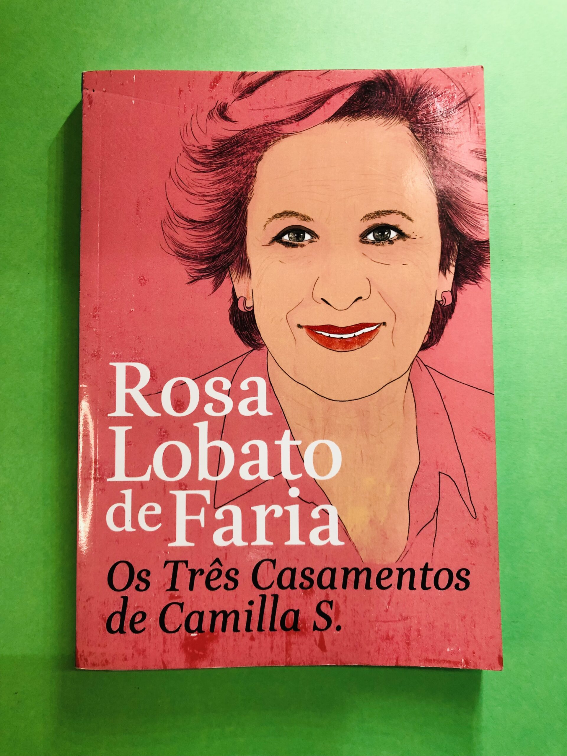 Os Três Casamentos de Camilla S. - Rosa Lobato de Faria