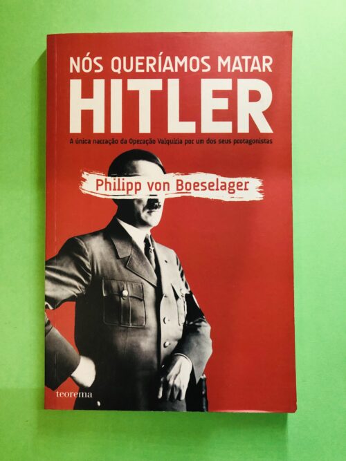 NÓS QUERÍAMOS MATAR HITLER - Philipp von Boeselager