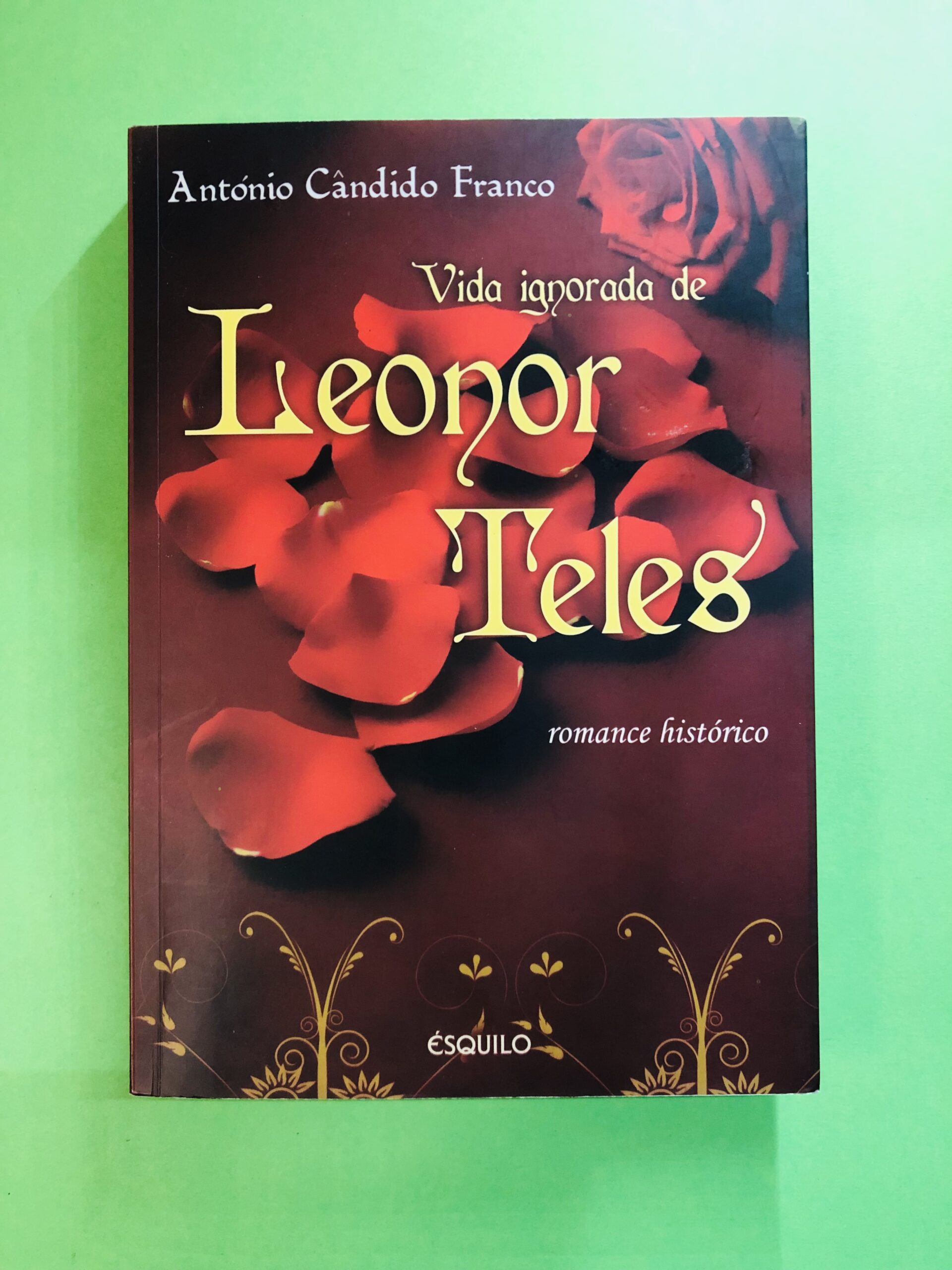 Vida ignorada de Leonor Teles - António Cândido Franco