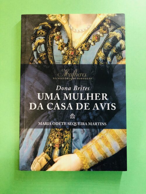 Uma Mulher da Casa de Avis - Maria Odete Sequeira Martins