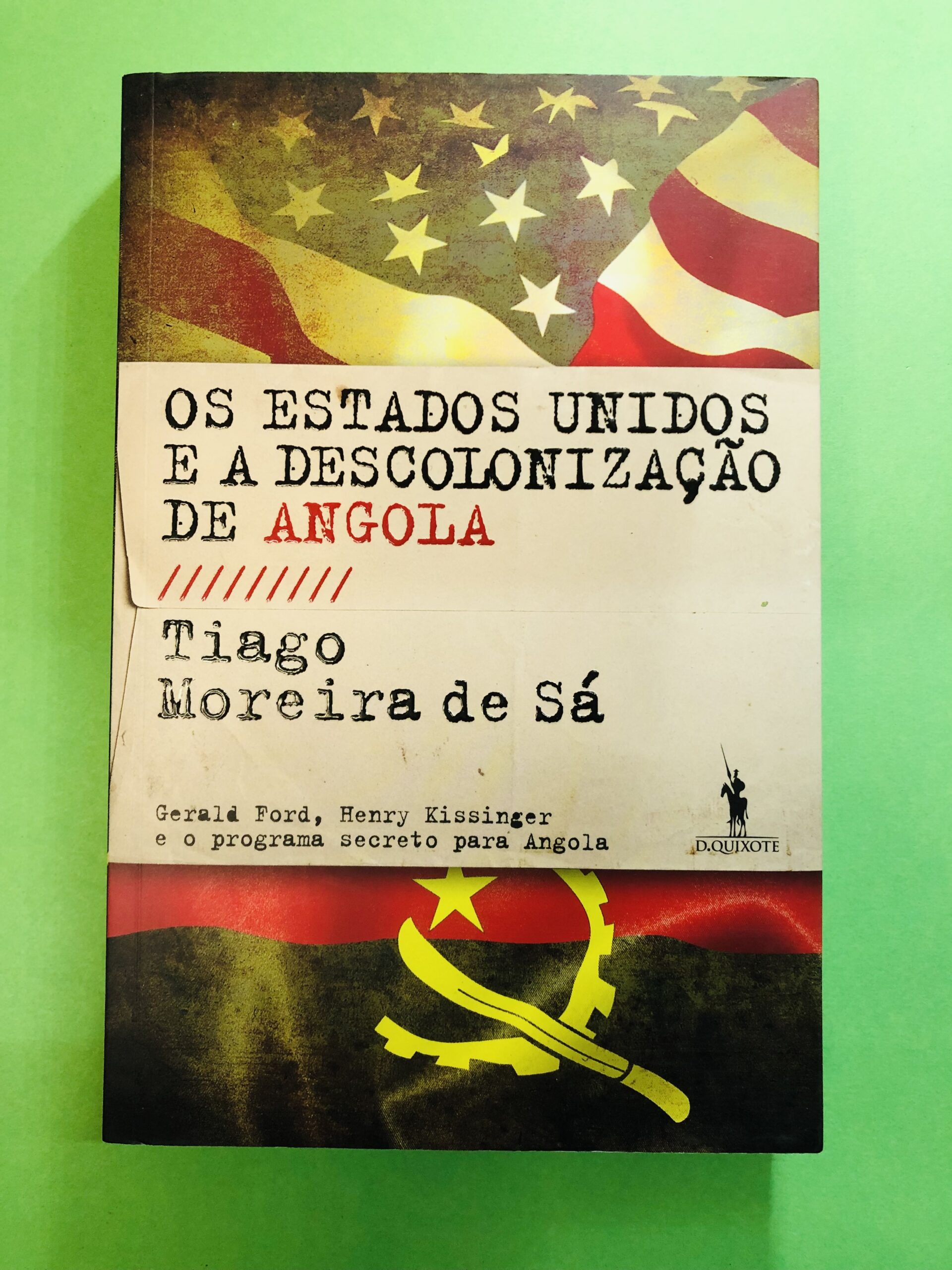 Os Estados Unidos e a Descolonização de Angola - Tiago Moreira de Sá