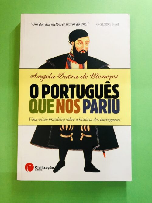 O Português Que Nos Pariu - Ângelo Dutra de Menezes