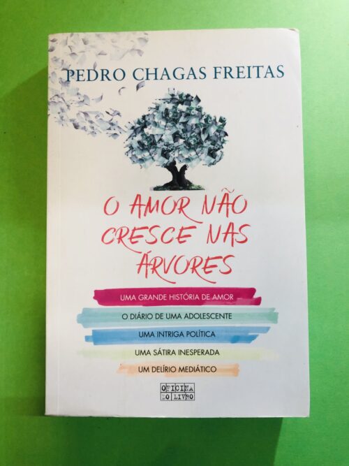 O Amor Não Cresce nas Árvores - Pedro Chagas Freitas