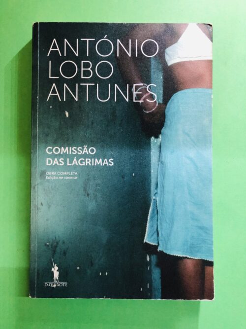 Comissão das Lágrimas - António Lobo Antunes