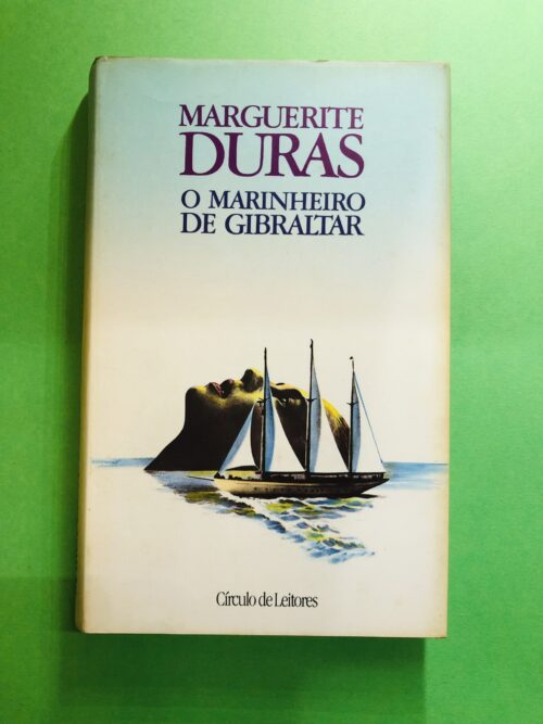 O Marinheiro de Gibraltar - Marguerite Duras