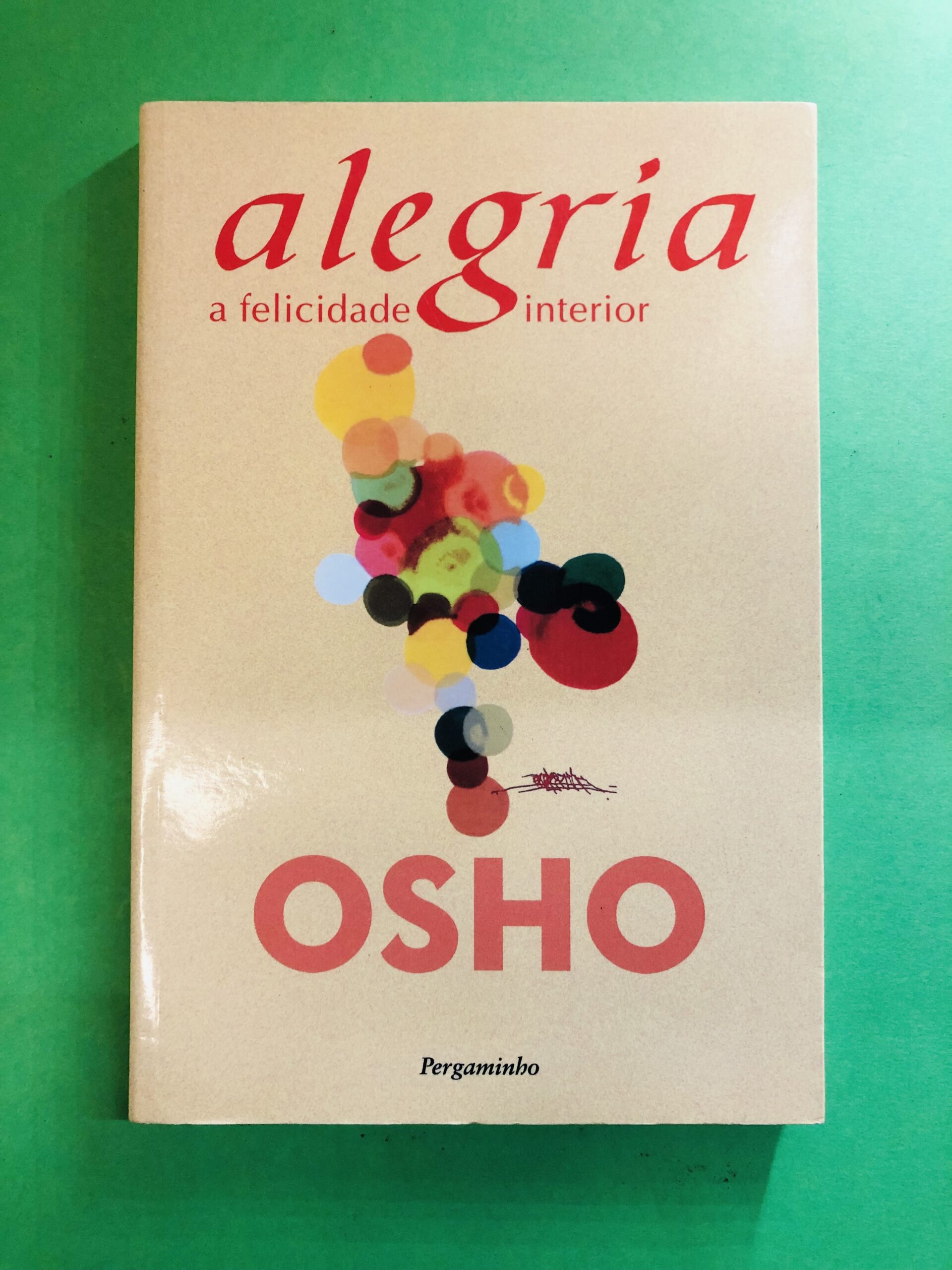Alegria: A Felicidade Interior - Osho