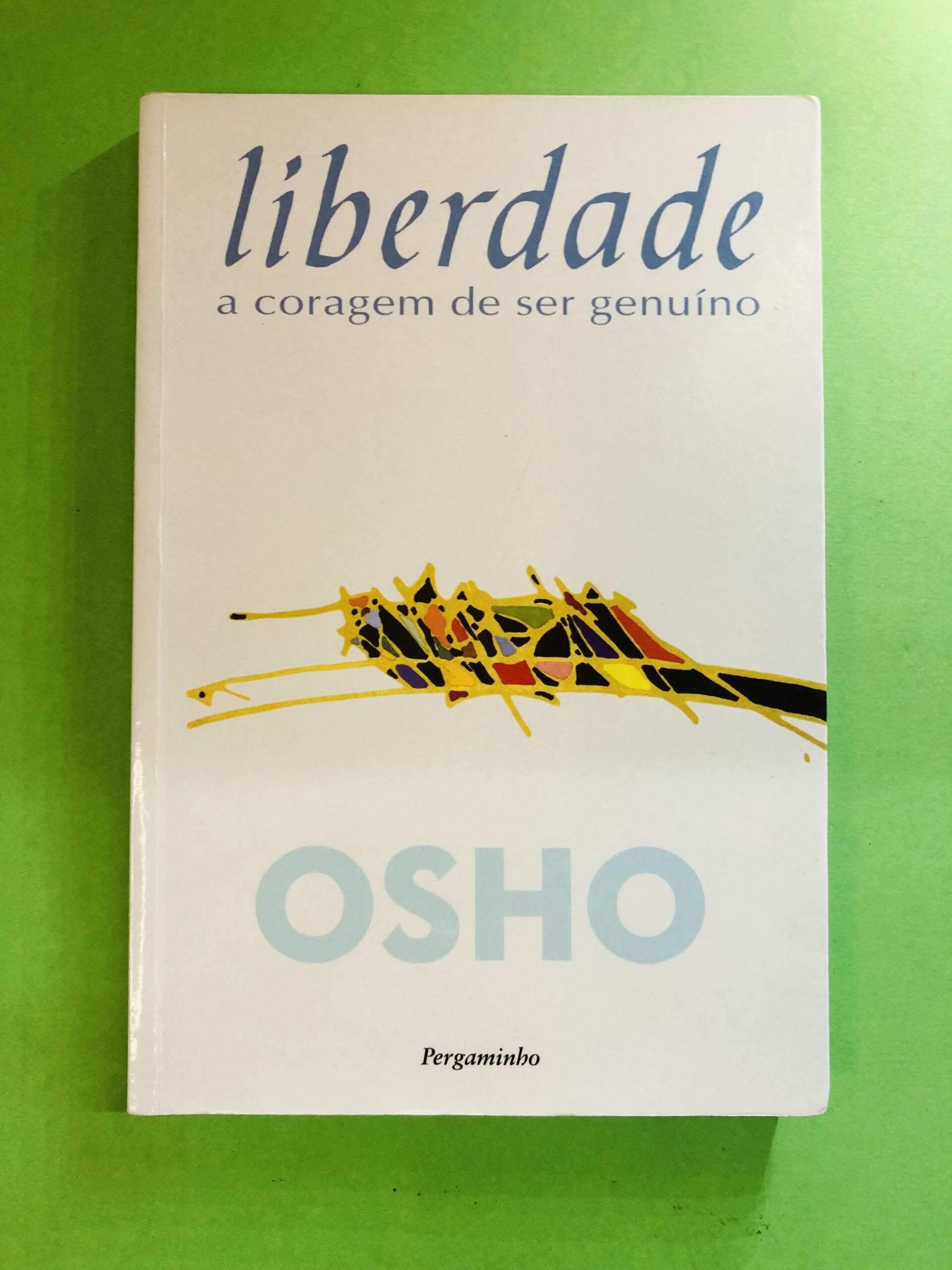 Liberdade: A Coragem de Ser Genuíno - Osho