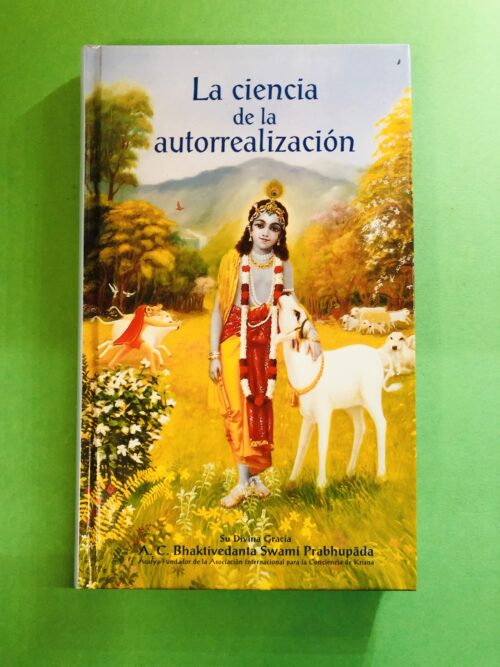 La ciencia de la autorrealización - A.C. Bhaktivedanta Swami Prabhupada
