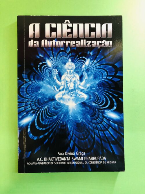 A Ciência da Autorrealização - A.C. Bhaktivedanta Swami Prabhupāda