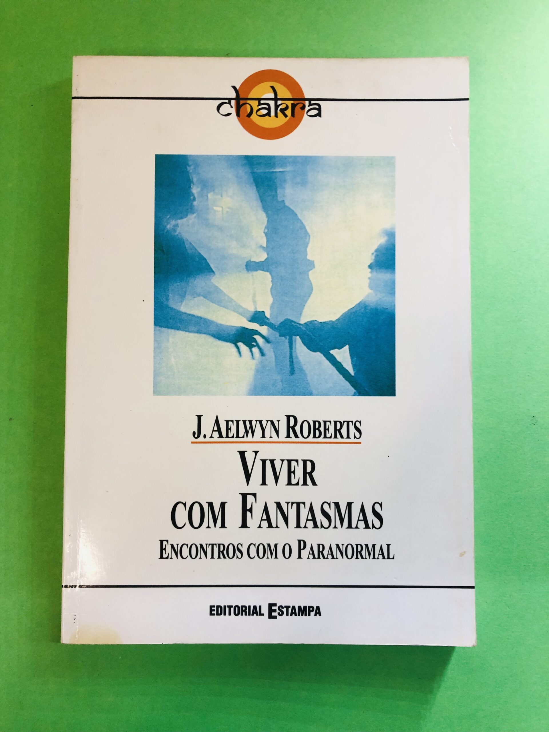 Viver com Fantasmas - J. Aelwyn Roberts