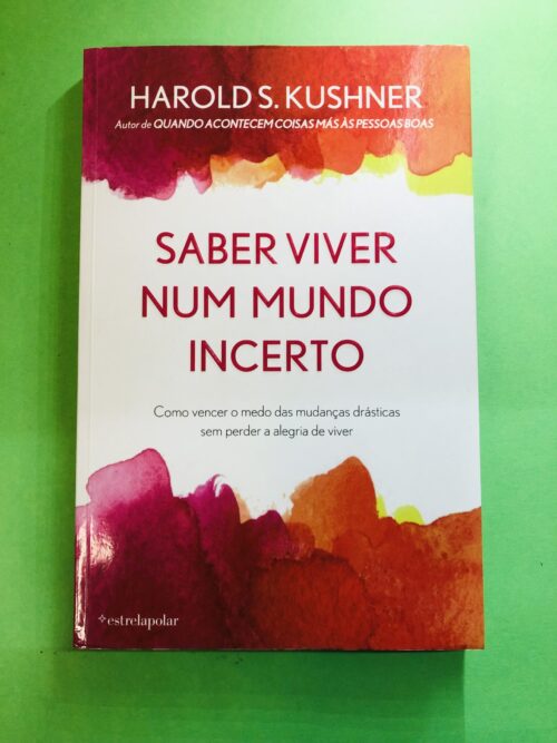Saber Viver Num Mundo Incerto - Harold S. Kushner