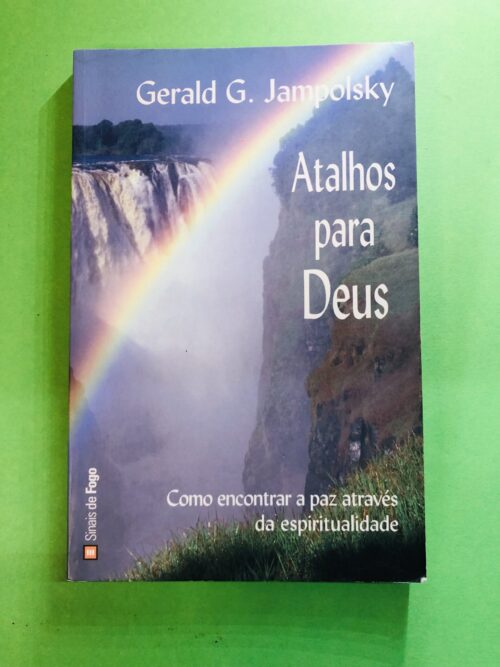 Atalhos para Deus - Gerald G. Jampolsky