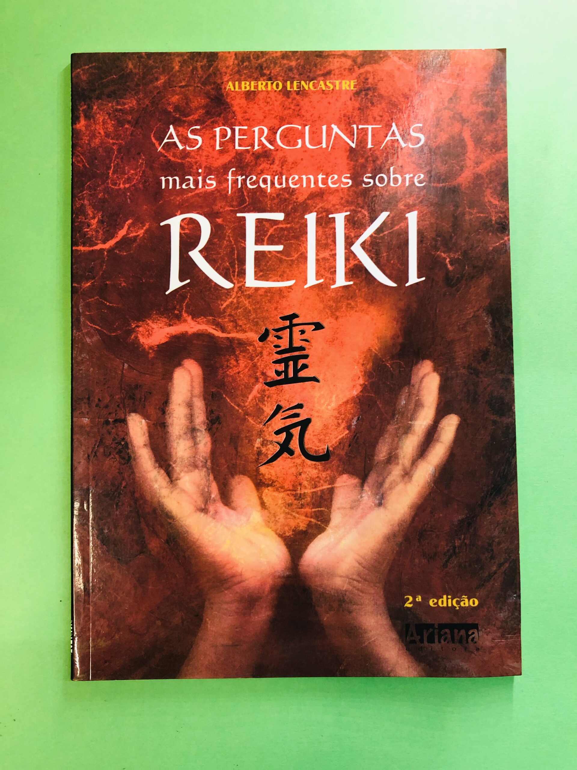 As Perguntas Mais Frequentes Sobre Reiki - Alberto Lencastre
