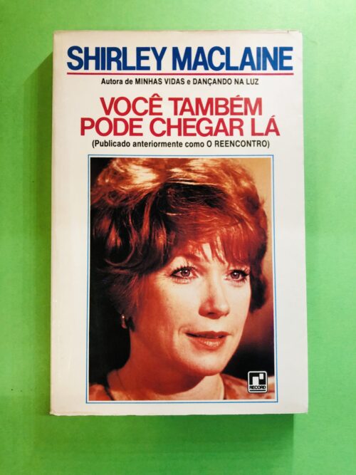 Você Também Pode Chegar Lá - Shirley Maclaine