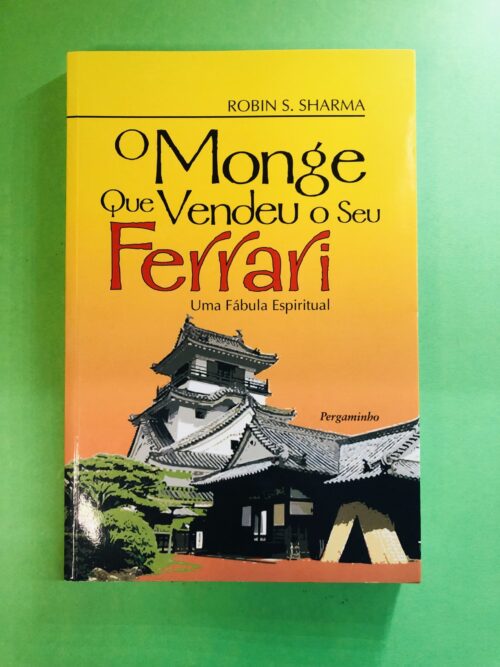 O Monge Que Vendeu o Seu Ferrari - Robin S. Sharma