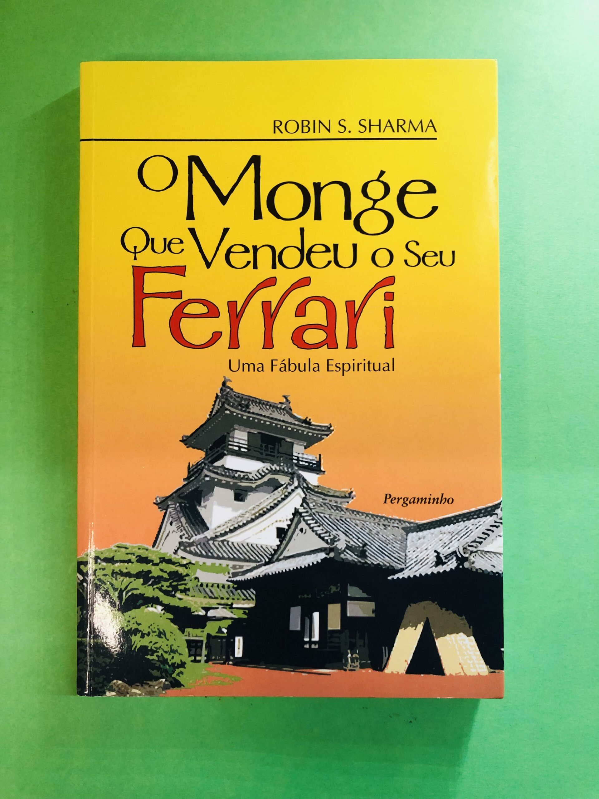 O Monge Que Vendeu o Seu Ferrari - Robin S. Sharma
