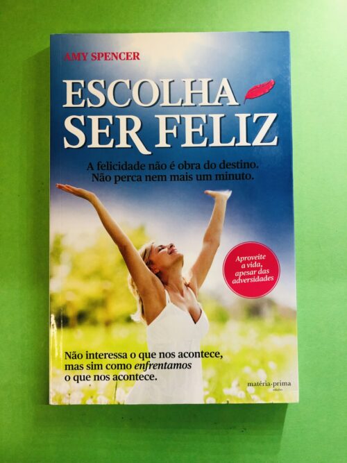 Escolha Ser Feliz - Amy Spencer