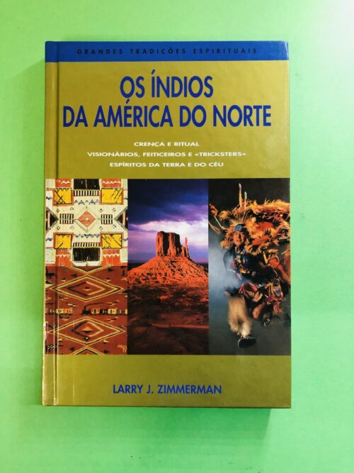 Os Índios da América do Norte - Larry J. Zimmerman