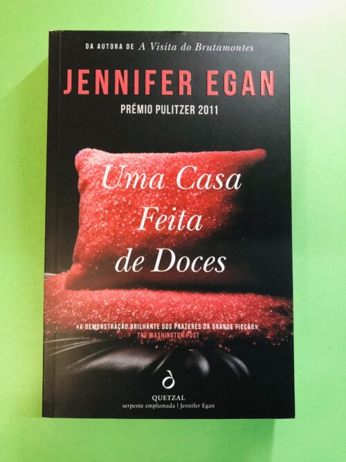 Uma Casa Feita de Doces - Jennifer Egan