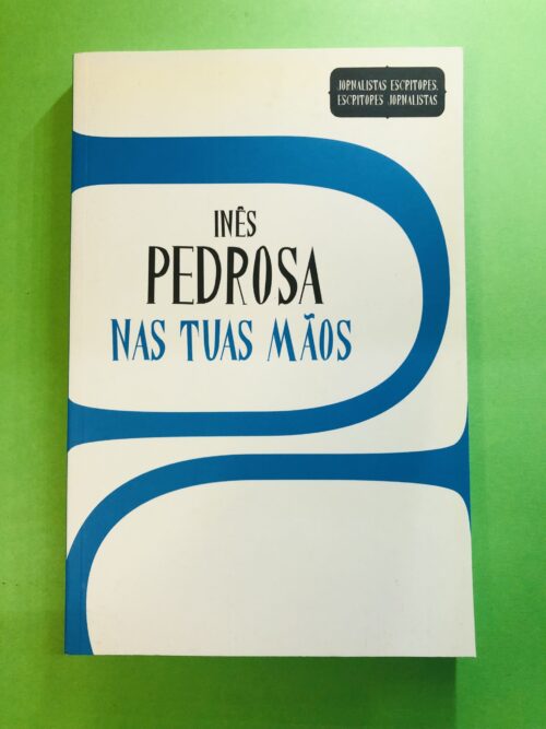 Nas tuas mãos - Inês Pedrosa