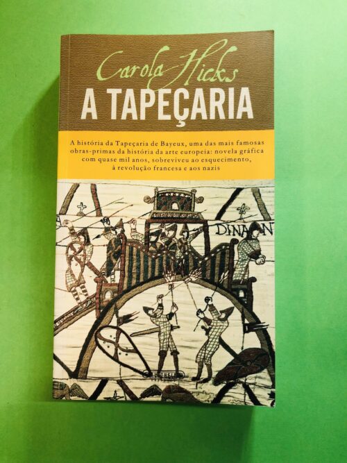 A Tapeçaria - Carola Hicks