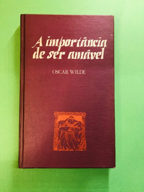 A importância de ser amável - Oscar Wilde